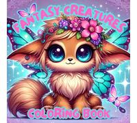 Adorable Fantasy Creatures: Cute and Mythical Creatures For All Ages