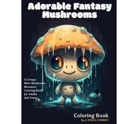 Adorable Fantasy Mushrooms Coloring Book: A Creepy Mini-Mushroom Monsters Coloring Book for Adults and Teens