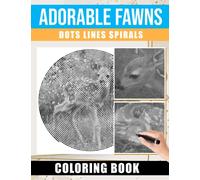 Adorable Fawns Dots Lines Spirals Coloring Book: Exclusive Illustrations With Young Deer Spirographic Colouring For Adults, Teens For Relaxation & Stress Relief