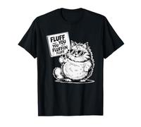 Adorable Fluff You Fluffin Fluff Cats Lover Cat Moms & Dads T-Shirt