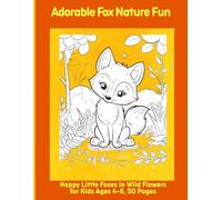 Adorable Fox Nature Fun: Happy Little Foxes in Wild Flowers for Kids Ages 4-8, 50 Pages