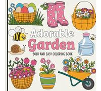 Adorable Garden Bold and Easy Coloring Book: Simple Floral and Nature Designs for Relaxation, Stress Relief, and Fun Coloring - For Kids, Teens, Adults, and Seniors