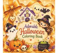 Adorable Halloween Coloring Book: 50 Cute, Cozy & Easy Halloween Coloring Pages Filled with Friendly Ghosts, Happy Pumpkins, Sweet Witches, Black Cats, and Magical Autumn Fun for Kids, Teens & Adults