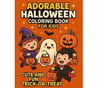 Adorable Halloween Coloring Book for Kids Ages 4-8: Cute and Fun Trick-or-Treat Scenes with Smiling Pumpkins, Happy Witches, Sweet Bats and Ghost Friends