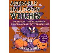 Adorable Halloween Witches - Magical Coloring Book for Kids & Teens: 50 Cute & Enchanting Witch Illustrations | 106 Pages | Large 8.5 x 11 in Format
