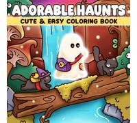 Adorable Haunts Coloring Book: Spooky Cute Coloring Pages Featuring Ghosts, Pumpkins, Magic Nights, and Whimsical Friends for Kids and Adults