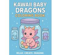 Adorable Kawaii Baby Dragons Coloring Book: Over 50 Cute Dragons in Jars to Color