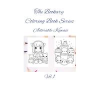 Adorable Kawaii Vol 1: Smiles, snacks, and snuggly friends-kawaii fun for little hands! (The Bookary Coloring Book Series:)