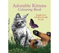 Adorable Kittens Colouring Book : Snuggle down with these friendly fur pals