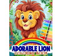 Adorable Lion Coloring Book: With This Fantastic Collection Of 50 Cute Lion Coloring Pages