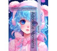 Adorable Moments: A Kawaii Girl Coloring Collection