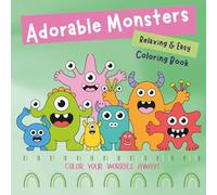 Adorable Monsters: An Easy and Bold Coloring Book for Adults and Kids Featuring 40 Simple and Adorable Monster Designs for Stress Relief and Relaxation. Color your worries away!