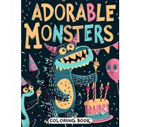 Adorable Monsters Coloring Book: Cute and Charming Monsters for Relaxation and Joy