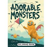 Adorable Monsters Coloring Book: Cute and Funny Monsters for Stress Relief and Creativity