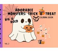 Adorable Monsters: Trick o' Treat Coloring Pages Vol.2: Too Cute to Spook: A Spooky Cute Halloween Coloring Book for Adults with Adorable Ghosts, Cozy Witches, and Monsters
