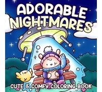 Adorable Nightmares: Spooky Cute Coloring Book Featuring Adorable Cursed Creatures, Cozy Creepy Moments, and Whimsical Scenes for Adults & Teens