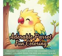 Adorable Parrot Fun Coloring: Unleash creativity with this charming kawaii parrot coloring book for kids and adults alike.