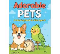 Adorable PETS - A Coloring Book for Kids: Discover the cutest collection of pets you’ve ever seen - and color them all!