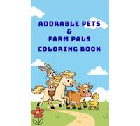 Adorable Pets & Farm Pals Coloring Book: 120 Adorable Domestic Animals to Color - Fun & Easy Line Art for Toddlers, Preschoolers & Kids Ages 2-10 | Farm Animals, Pets & More!