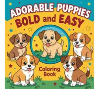 Adorable Puppies Bold and Easy Coloring Book: Adorable Puppies Coloring Book for Kids Ages 4-8: Over 30 Bold and Easy Coloring Pages of Playful Puppies