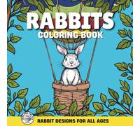 Adorable Rabbit Coloring Book: 25 Cute Bunnies in Everyday Adventures - Fun & Relaxing Coloring Pages for Kids and Adults