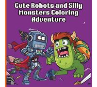 Adorable Robots & Friendly Monsters Coloring Fun
