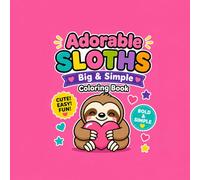 Adorable Sloths: Big and Simple Coloring Book (Cute And Cozy Coloring Books)