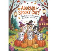 Adorable Spooky Cats: Cute Halloween Cat Coloring Pages for Relaxation and Creativity: A Cozy Halloween Coloring Book with Kittens, Pumpkins, ... and Older Kids (Halloween Cozy & Spooky)