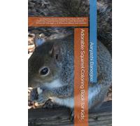 Adorable Squirrel Coloring Book for Kids: A Delightful Animal Coloring Book Filled with Playful Squirrels, Forest Scenes & Easy-to-Color Illustrations ... Kids Ages 4-8 Who Love Nature and Animals!