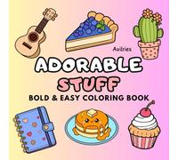 Adorable Stuff: Bold & Easy Coloring Book for Kids and Adults, 40 Relaxing Illustrations