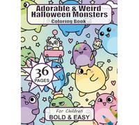 Adorable & Weird Halloween Monsters Coloring Book for Children: Cute and Funny Spooky Creatures, Silly Ghosts, Pumpkins, Bats, and Easy Kawaii Halloween Designs for Kids