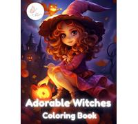 Adorable Witches Coloring Book: Fun and Adorable Witch Coloring Pages with Magic, Potions, Cats and Halloween Scenes for Kids, Teens and Anyone Who Loves Cute Spooky Art (Children's cute collecation)