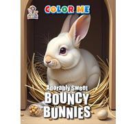 Adorably Sweet BOUNCY BUNNIES - Color Me: A Charming Coloring Book with 50 Pages of Bouncy Bunny Fun (Professore Coolore Mal- und Unterhaltungsbücher)