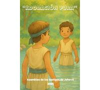 ADORACIÓN PURA Cuaderno Para niños Asamblea de los testigos de Jehová 2025: Cuaderno de Asamblea para Niños - Actividades, Programa, solapas y Más