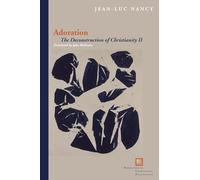 Adoration: The Deconstruction of Christianity II (Perspectives in Continental Philosophy)