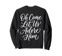 Adore Him Christian Script Typography Worship Quote Sweatshirt