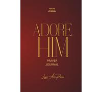 Adore Him: Prayer Journal