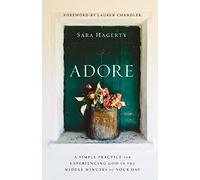 ADORE SC: A Simple Practice for Experiencing God in the Middle Minutes of Your Day