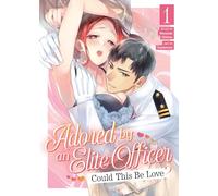 Adored By an Elite Officer: Could This Be Love? Vol. 1