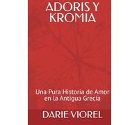 ADORIS Y KROMIA: Una Pura Historia de Amor en la Antigua Grecia