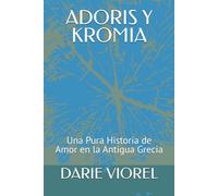 ADORIS Y KROMIA: Una Pura Historia de Amor en la Antigua Grecia