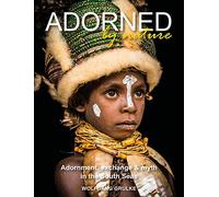 Adorned by Nature: Adornment, exchange & myth in the South Seas: A personal journey through their material culture and the magic.