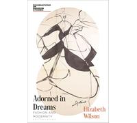 Adorned in Dreams: Fashion and Modernity (Foundations of Fashion Studies)