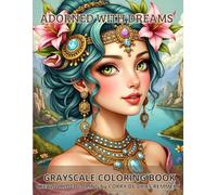 Adorned with Dreams: Grayscalecoloring book for adults