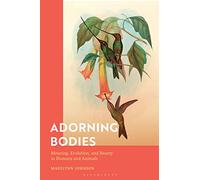 Adorning Bodies: Meaning, Evolution, and Beauty in Humans and Animals