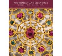 Adornment and Splendour: Jewels of the Indian Courts (The al-Sabah Collection)