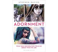 Adornment: What Self-Decoration Tells Us About Who We Are