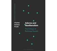 Adorno and Neoliberalism : The Critique of Exchange Society