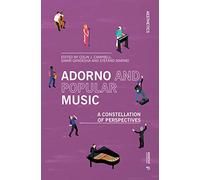 Adorno and Popular Music: A Constellation of Perspectives (Aesthetics)