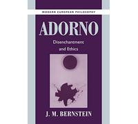 Adorno: Disenchantment and Ethics (Modern European Philosophy)
